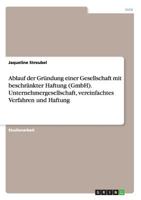 Ablauf der Gründung einer Gesellschaft mit beschränkter Haftung (GmbH). Unternehmergesellschaft, vereinfachtes Verfahren und Haftung 3640762282 Book Cover