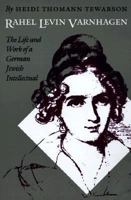 Rahel Levin Varnhagen: The Life and Work of a German Jewish Intellectual (Texts and Contexts) 0803244355 Book Cover