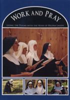 Work and Pray: Living the Psalms with the Nuns of Regina Laudis 0974945706 Book Cover