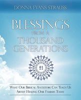 Blessings from a Thousand Generations: What Our biblical Ancestors Can teach Us About Healing Our Families Today 1452531927 Book Cover