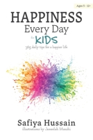 Happiness Every Day for Kids: 365 daily tips for a happier life (islamic book for children) 0993189520 Book Cover