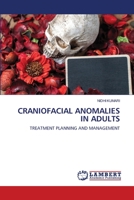 CRANIOFACIAL ANOMALIES IN ADULTS: TREATMENT PLANNING AND MANAGEMENT 6202815973 Book Cover