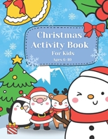 Christmas Activity Book For Kids Ages 6-10: Christmas Coloring Book, Dot to Dot, Maze Book, Kid Games, and Kids Activities (Fun Activities for Kids) B0CNKVBTRD Book Cover