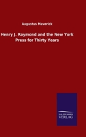 Henry J. Raymond and the New York Press for Thirty Years 3846047694 Book Cover