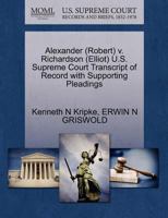 Alexander (Robert) v. Richardson (Elliot) U.S. Supreme Court Transcript of Record with Supporting Pleadings 1270588516 Book Cover
