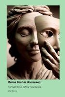 Melina Bashar Unmasked: The Youth Worker Defying Trans Barriers 1779695217 Book Cover