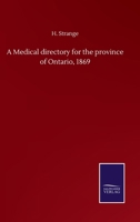 A Medical directory for the province of Ontario, 1869 1175504831 Book Cover