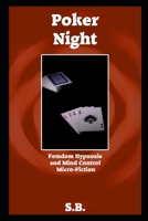 Poker Night: Femdom Hypnosis and Mind Control Micro-Fiction B08HTDG3SK Book Cover
