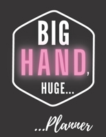 Big Hand, Huge...Planner for Men: An undated snarky planner for beginner organizers B0991FG2BR Book Cover