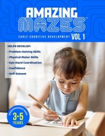 Amazing Mazes Ages 3 to 5 years Cognitive Development Activity Book, 100 pages with 50 Entry-Level Maze Puzzles: Solving Simple Mazes at an Early Age ... Your Child’s Mental and Physical Development. B08ZW2KKWT Book Cover