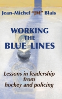 Working the Blue Lines: lessons in leadership from hockey and policing 1990187323 Book Cover
