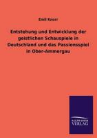 Entstehung Und Entwicklung Der Geistlichen Schauspiele in Deutschland Und Das Passionsspiel in Ober-Ammergau 3743675897 Book Cover
