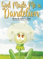 God Made Me a Dandelion B0B92NWVQ1 Book Cover