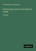 Elomire hypocondre ou les médecins vengez: Comédie 338872928X Book Cover