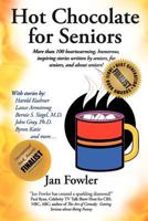 Hot Chocolate for Seniors: More Than 100 Heartwarming, Humorous, Inspiring Stories Written by Seniors, for Seniors, and about Seniors! 1452539456 Book Cover