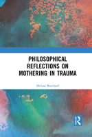 Philosophical Reflections on Mothering in Trauma 0367903660 Book Cover