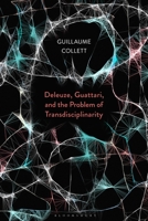 Deleuze, Guattari, and the Problem of Transdisciplinarity 1350259543 Book Cover
