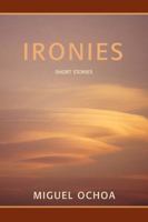 Ironies 0595424589 Book Cover