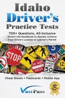 Idaho Driver's Practice Tests : 700+ Questions, All-Inclusive Driver's Ed Handbook to Quickly Achieve Your Driver's License or Learner's Permit (Cheat Sheets + Digital Flashcards + Mobile App) 195564537X Book Cover