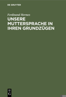 Unsere Muttersprache in Ihren Grundzügen: Nach Den Neueren Ansichten Dargestellt (German Edition) 1141703157 Book Cover