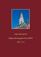 Registre des bourgeois d'Arras BB52 - 1693-1711: 1693 -1711 2322158836 Book Cover