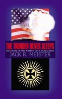 The Thunder Never Sleeps: The Story of the Waffen Deus Ex Machina 1414017707 Book Cover