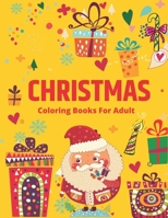 Christmas Coloring Book for Adult: 52 + Christmas Coloring Pages An Adult Coloring Book with Cheerful Santas, Silly Reindeer, Adorable Elves, Loving Animals, Happy Kids, and More! Christmas coloring b 1708083197 Book Cover