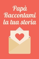 Pap� raccontami la tua storia: Libro diario da regalare al Pap� per appuntare i propri pensieri, 120 domande B096LYNY4S Book Cover
