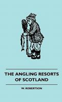 The Angling Resorts Of Scotland 1445515911 Book Cover