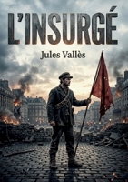 L'insurgé: Le cri d'une génération en quête de justice sociale (French Edition) B0H96Q8GQT Book Cover
