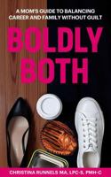 Boldly Both: A Mom's Guide to Balancing Career and Family Without Guilt B0F7M23DQK Book Cover
