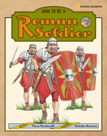 How to Be a Roman Soldier 0792236165 Book Cover