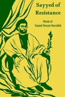 Sayyed of Resistance, Words of Sayyed Hassan Nasrallah B0GSCFZJBY Book Cover