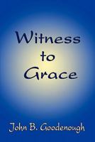 Witness to Grace 1604747676 Book Cover