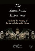 The Shawshank Experience: Tracking the History of the World's Favorite Movie 1349953504 Book Cover