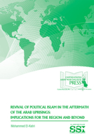 Revival of Political Islam in the Aftermath of the Arab Uprisings: Implications for the Region and Beyond 1584876247 Book Cover