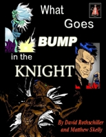 What Goes BUMP in the Knight 1499570643 Book Cover