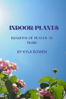 Indoor Plants: Benefits of plants at home B0F78G333M Book Cover