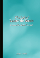The Life of Lauro de Bosis: Icarus the Anti-Fascist 1036452832 Book Cover