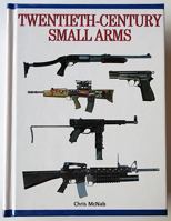 Twentieth-Century Small Arms 0760724067 Book Cover