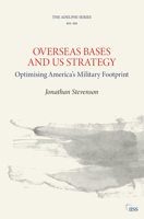 Overseas Bases and US Strategy: Optimising America’s Military Footprint 1032396091 Book Cover