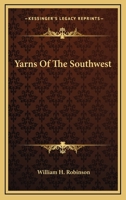 Yarns Of The Southwest 0548492867 Book Cover