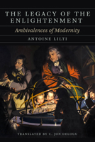 The Legacy of the Enlightenment: Ambivalences of Modernity 0226820610 Book Cover