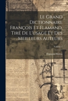 Le Grand Dictionnaire Fran�ois Et Flamand, Tir� De L'usage Et Des Meilleurs Auteurs; Volume 1 1021526916 Book Cover