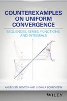 Counterexamples on Uniform Convergence: Sequences, Series, Functions, and Integrals 1119303389 Book Cover