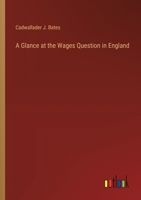 A Glance at the Wages Question in England 3368505041 Book Cover