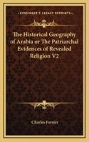 The Historical Geography of Arabia or the Patriarchal Evidences of Revealed Religion V2 1162645113 Book Cover