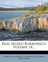 Real Museo Borbonico, Volume 14... 127865870X Book Cover