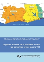 Logiques sociales de la solidarité envers les personnes vivant avec le VIH. Une étude de cas menée en Afrique de l´Quest (French Edition) 3736991185 Book Cover
