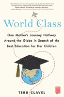 World Class: One Mother's Journey Halfway Around the Globe in Search of the Best Education for Her Children 1501192981 Book Cover